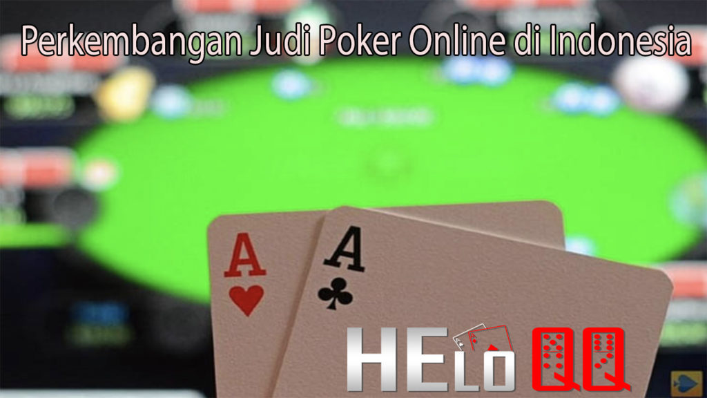 Perkembangan Judi Poker Online di Indonesia