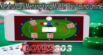 Ketahui Cara Menang Yang Mudah Dari Casino Online